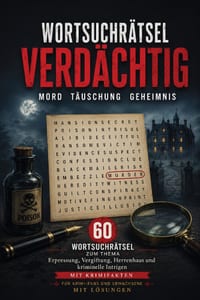 Wortsuchrätsel - Verdächtig! Mord, Täuschung und Geheimnis: 60 Wortsuchrätsel zum Thema Erpressung, Vergiftung, Herrenhaus und kriminelle Intrigen - m cover