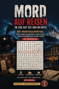 Wortsuchrätsel - Mord auf Reisen: Im Zug, auf See und im Hotel: 60 Wortsuchrätsel zum Thema Reisekrimis, Nachtzug, Ozeandampfer und Grand Hotel - mit cover