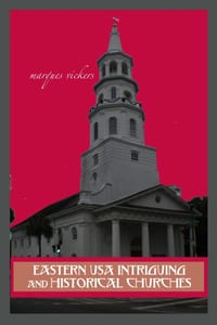 Eastern USA Intriguing and Historical Churches: Profile Stories, Design and Architecture cover