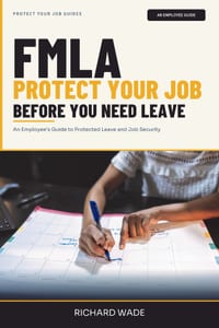 Fmla: Protect Your Job Before You Need Leave: An Employee's Guide to Protected Leave and Job Security cover