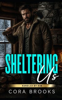 Sheltering Us: A Snowed-In Forced Proximity Mountain Romance Service Provider Hero cover