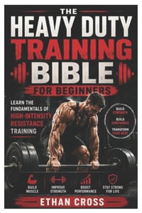 Heavy Duty Training Bible for Beginners: Learn the Fundamentals of High-Intensity Resistance Training cover