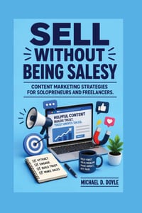 Sell Without being Salesy: Content Marketing Strategies for Solopreneurs and Freelancers cover