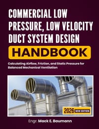 Commercial Low Pressure, Low Velocity Duct System Design Handbook: Calculating Airflow, Friction, and Static Pressure for Balanced Mechanical Ventilat cover