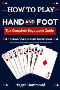 How to Play Hand and Foot: The Complete Beginner's Guide to America's Classic Card Game cover