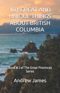 101 Great and Unique Things about British Columbia: Book # 2 of The Great Provinces Series cover