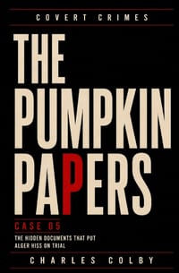 The Pumpkin Papers: The Hidden Documents That Put Alger Hiss on Trial cover