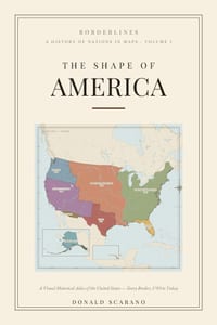 The Shape of America: A Visual Historical Atlas of the United States Every Border, 1783 to Today cover