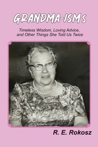 GRANDMA-ISMs: Timeless Wisdom, Loving Advice, and Other Things She Told Us Twice cover