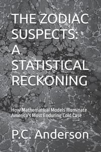 The Zodiac Suspects: A STATISTICAL RECKONING: How Mathematical Models Illuminate America's Most Enduring Cold Case cover