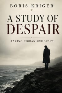 A Study of Despair: Taking Cioran Seriously cover