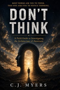 Don't Think: A Field Guide to Investigating the Architecture of Awareness cover