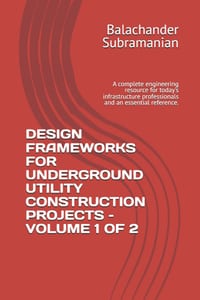Design Frameworks for Underground Utility Construction Projects - Volume 1 of 2: A complete engineering resource for today's infrastructure profession cover