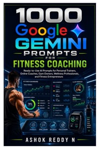 1000 Google Gemini Prompts for Fitness Coaching: Ready-to-Use AI Prompts for Personal Trainers, Online Coaches, Gym Owners, Wellness Professionals, an cover