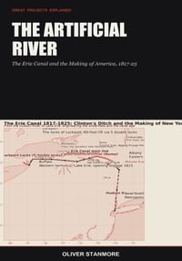 The Artificial River: The Erie Canal and the Making of America, 1817-25 cover