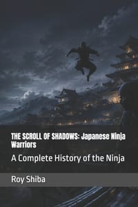 The Scroll of Shadows: Japanese Ninja Warriors: A Complete History of the Ninja cover
