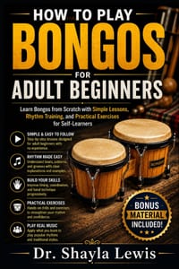 How to Play Bongos for Adult Beginners: Learn Bongos from Scratch with Simple Lessons, Rhythm Training, and Practical Exercises for Self-Learners cover