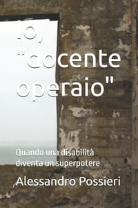 Io, "docente operaio": Quando una disabilità diventa un superpotere cover