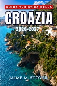 Guida Turistica della Croazia 2026-2027: Itinerari pratici per esplorare Dubrovnik, Spalato, la costa dalmata, le isole, i parchi nazionali e l'entrot cover