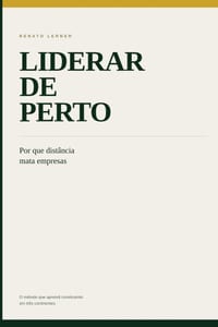 Liderar de Perto: Por que distância mata empresas cover