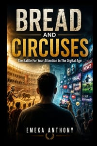 Bread and Circuses: The Battle For Your Attention In The Digital Age cover