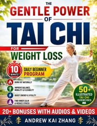 The Gentle Power of Tai Chi for Weight Loss: 10-Minute Daily Beginner Program with 50+ Illustrated Tai Chi Exercises to Improve Balance, Mobility, Fle cover
