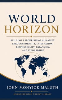 World Horizon: Building a Flourishing Humanity Through Identity, Integration, Responsibility, Expansion, and Stewardship cover