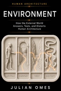 Environment: How the External World Answers, Tests, and Distorts Human Architecture cover