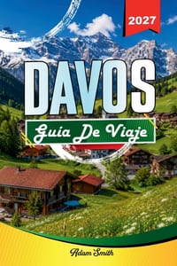 Guía de Viaje Davos 2027: Ver más. Gasta menos. Cero tensión cover