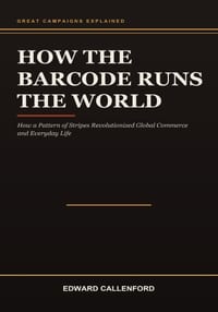 How the Barcode Runs the World: How a Pattern of Stripes Revolutionized Global Commerce and Everyday Life cover
