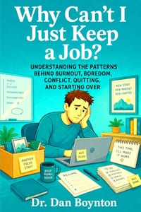 Why Can't I Just Keep a Job?: Understanding the Patterns Behind Burnout, Boredom, Conflict, Quitting, and Starting Over cover