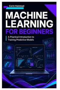 Machine Learning for Beginners: A Practical Introduction to Training Predictive Models cover