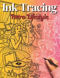Ink Tracing Retro Lifestyle: Trace 36 Beautiful Scenes from the Fabulous 1950s & 1960s cover