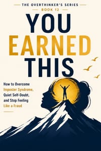 You Earned This: How to Overcome Imposter Syndrome, Quiet Self-Doubt, and Stop Feeling Like a Fraud cover