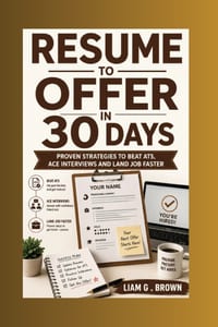 Resume to offer in 30 Days: Proven Strategies to Beat ATS, Ace Interviews and Land Job Faster cover