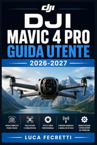 DJI Mavic 4 Pro Guida Utente 2026-2027: Manuale Completo per Piloti: Configurazione, Fotografia Aerea, Modalità Intelligenti e Risoluzione dei Problem cover