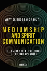 What Science Says About... Mediumship and Spirit Communication: The Evidence-First Guide to the Unexplained cover