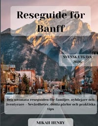 Reseguide för Banff 2026: Den ultimata reseguiden för familjer, nybörjare och äventyrare - Sevärdheter, dolda pärlor och praktiska tips cover
