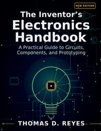 The Inventor's Electronics Handbook: A Practical Guide to Circuits, Components, and Prototyping cover