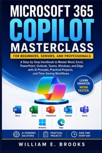 Microsoft 365 Copilot Masterclass for Beginners, Seniors, and Professionals: A Step-by-Step Handbook to Master Word, Excel, PowerPoint, Outlook, Teams cover