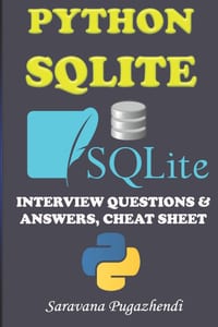 Python SQLite Interview Questions and Answers: A Complete Guide with FAQs and Cheat Sheet: 26 Essential Interview Questions with Practical Answers, CR cover