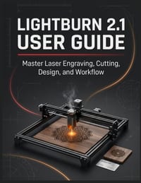 Lightburn 2.1 User Guide: The Complete Laser Cutting and Engraving Handbook for Beginners and Seniors - Design, Cut, Engrave, and Produce Professional cover