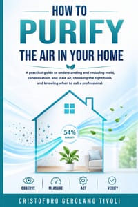 How to Purify the Air in Your Home: A Practical Guide to Understanding and Reducing Mold, Condensation, and Stale Air, Choosing the Right Tools, and K cover
