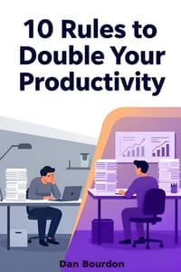 10 Rules To Double Your Productivity: A Simple System to Work Smarter, Save Time, and Achieve More Without Burning Out cover