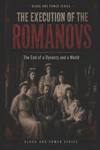 The Execution of the Romanovs: The End of a Dynasty and a World cover