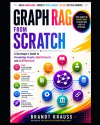 Graph RAG from Scratch: A Developer's Guide to Knowledge Graphs, Hybrid Search, and LLM Retrieval cover
