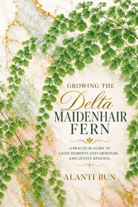 Growing the Delta Maidenhair Fern: A Practical Guide to Light, Humidity, Even Moisture, and Gentle Renewal cover