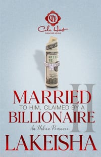 Married To Him, Claimed By A Billionaire 2: An Urban Romance Finale cover