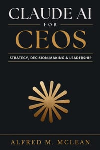 Claude AI for CEOs: Strategy, Decision-Making & Leadership cover