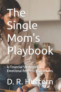 The Single Mom's Playbook: A Financial Strategies and Emotional Resiliency Guidelines cover